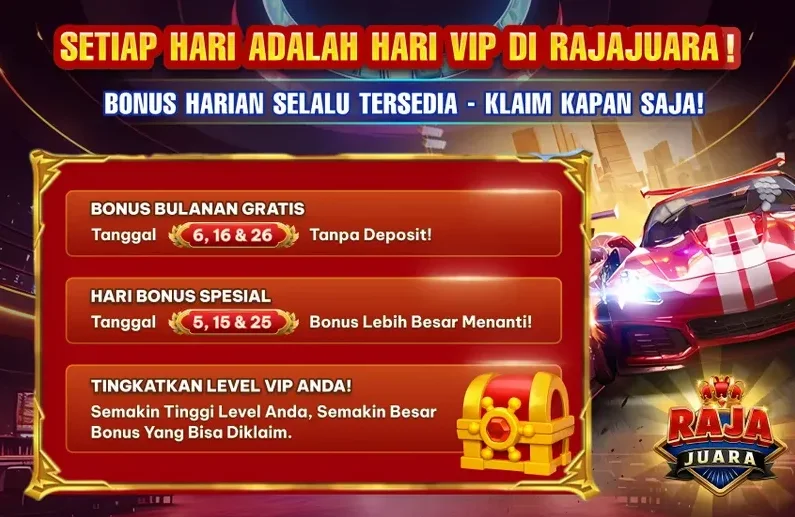 SETIAP HARI ADALAH HARI VIP DI RAJAJUARA